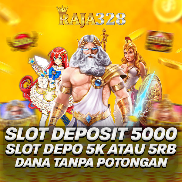 Slot Deposit 5000 » Slot Depo 5k atau 5rb Dana Tanpa Potongan